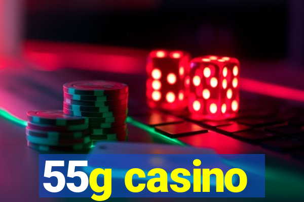 55g casino